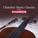 Chamber Classics by Chandos Chamber Classics by Chandos