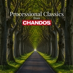 Processional Classics from Chandos Processional Classics from Chandos